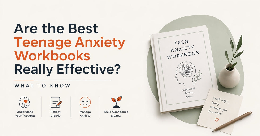 Are the Best Teenage Anxiety Workbooks Really Effective? What to Know