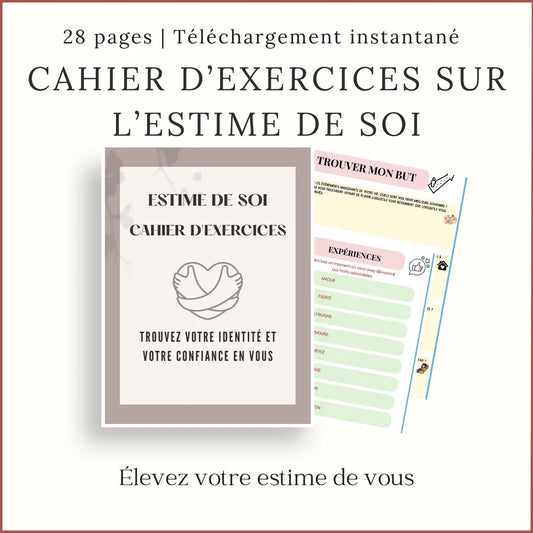 Cahier d’exercices sur l’estime de soi de 28 pages en français, avec fiches sur les expériences personnelles et les objectifs.