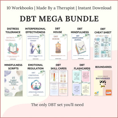DBT Mega Bundle of 10 printable workbooks including distress tolerance, interpersonal effectiveness, DBT house, mindfulness, emotional regulation, skill cards, flashcards, and boundaries.