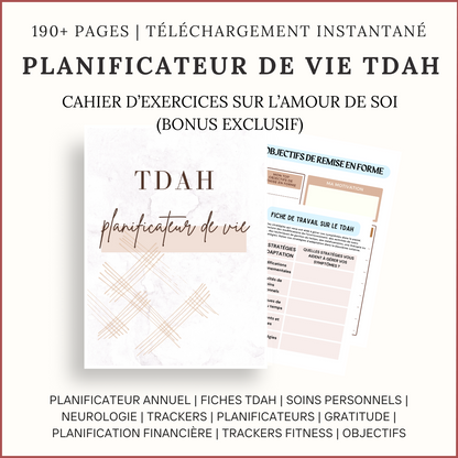 Image of the "Planificateur de Vie Pour le TDAH : Votre Guide Ultime Pour Une Vie Organisée" (French) featuring 190+ pages: annual planner, mental health trackers, gratitude and self-care sheets, plus a bonus self-love workbook for instant download.