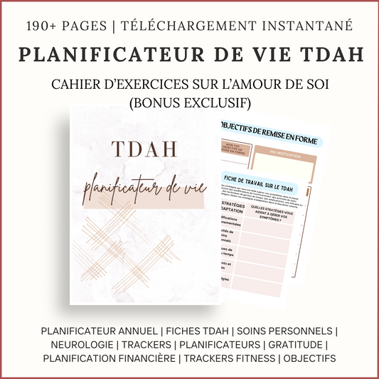 Image of the "Planificateur de Vie Pour le TDAH : Votre Guide Ultime Pour Une Vie Organisée" (French) featuring 190+ pages: annual planner, mental health trackers, gratitude and self-care sheets, plus a bonus self-love workbook for instant download.