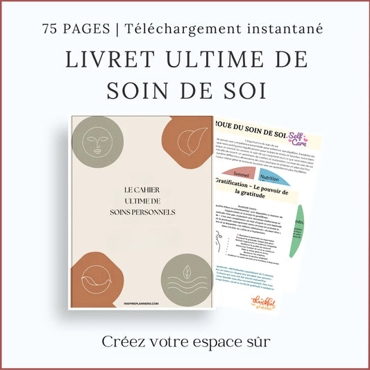 Livret ultime de soin de soi imprimable avec exercices guidés, gratitude et rituels de bien-être pour créer un espace sûr.